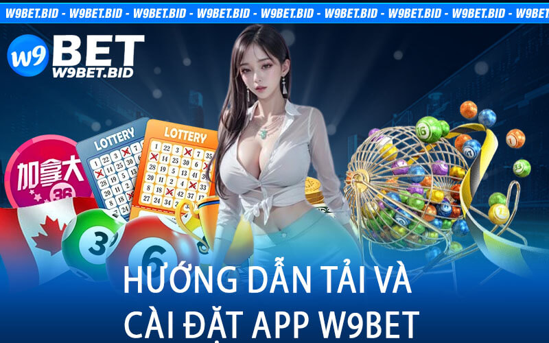 Hướng Dẫn Tải Và Cài Đặt App W9Bet