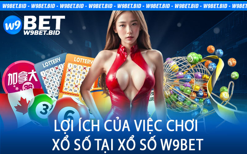 Lợi ích của việc chơi xổ số tại xổ số W9Bet