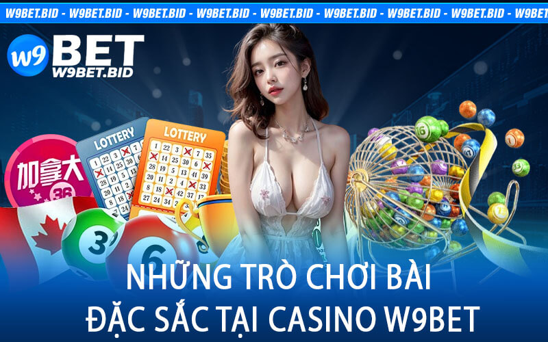 Những Trò Chơi Bài Đặc Sắc Tại Casino W9Bet